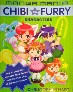 Manga Mania: Chibi and Furry Characters: How to Draw the Adorable Mini-characters and Cool Cat-girls of Japanese Comics
